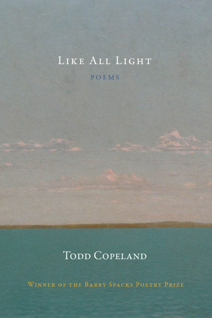 Like All Light: Poems by Todd Copeland