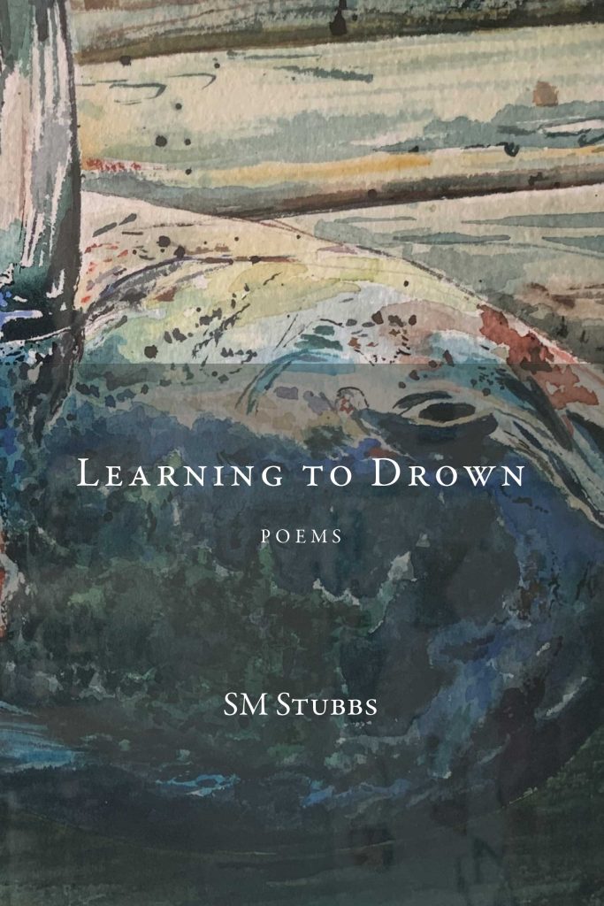 Learning to Drown: Poems by SM Stubbs