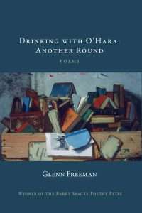 Drinking with O'Hara: Another Round — Poems by Glenn Freeman